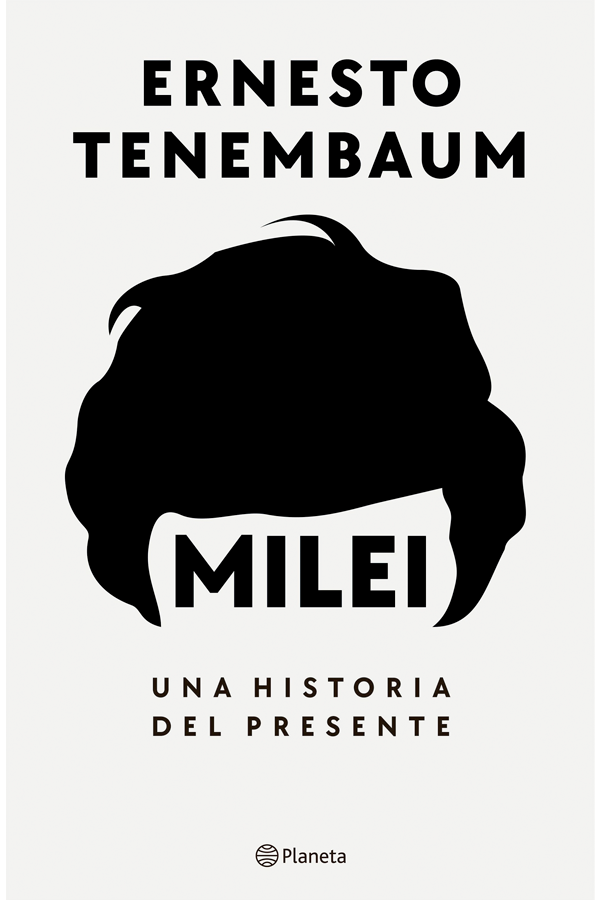 Milei, una historia del presente