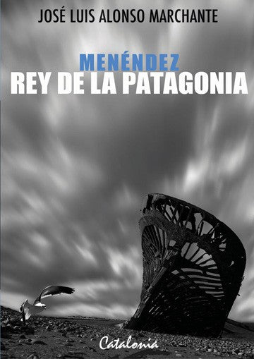 Menéndez rey de la Patagonia