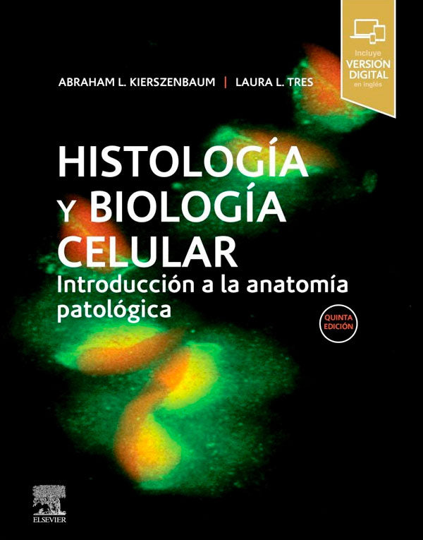 Histologia y biologia celular. Introduccion a la anatomia patologica 5ª Ed.