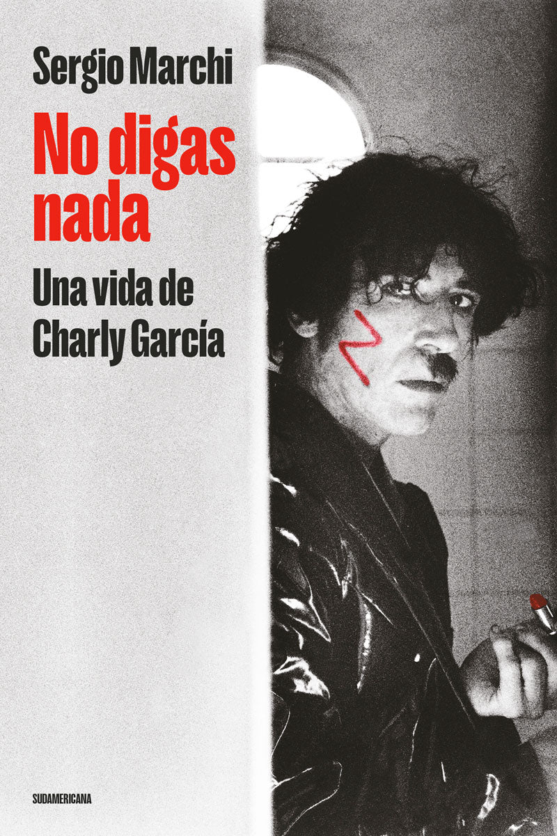 No digas nada. Una vida de Charly García