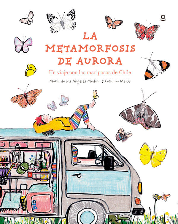 La metamorfosis de Aurora. Un viaje con las mariposas de Chile