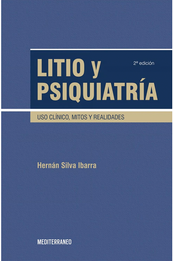 Litio y psiquiatría. Uso clínico, mitos y realidades 2ª Ed.