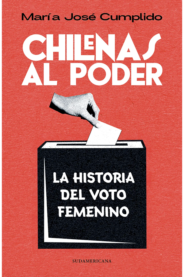 Chilenas al poder. Historia del voto femenino