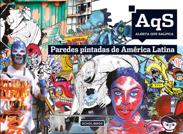 Alerta que salpica. Paredes pintadas de América latina