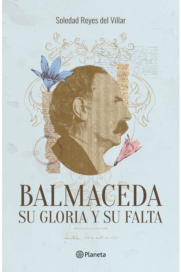 Balmaceda, su gloria y su falta