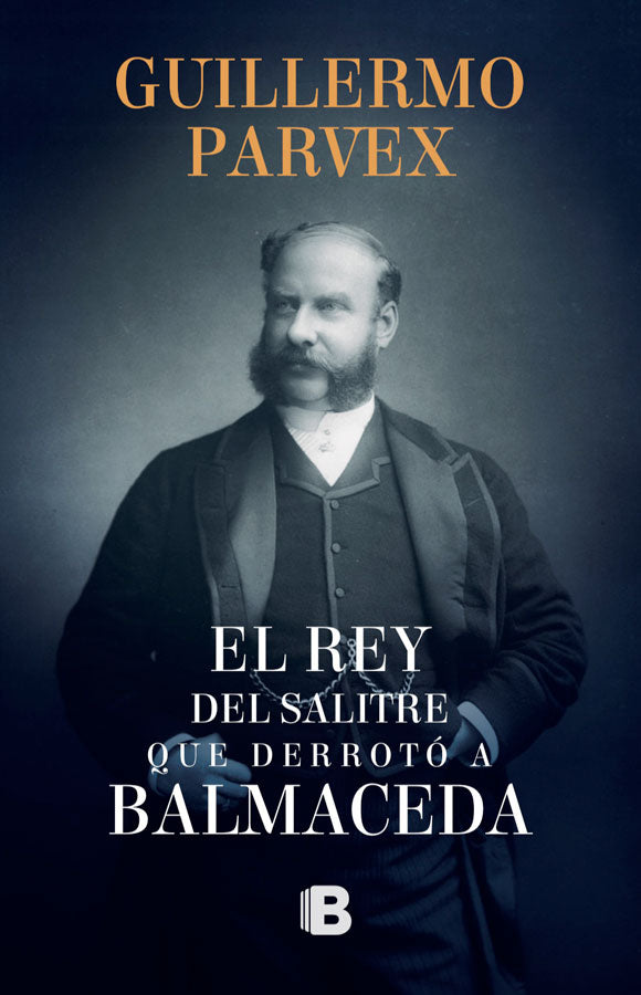 El rey del salitre que derrotó a Balmaceda
