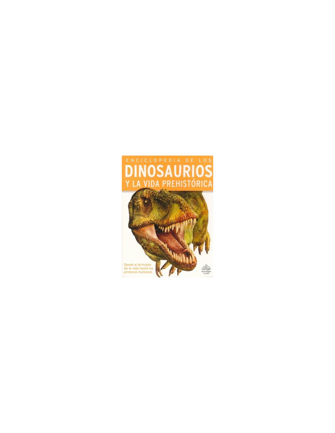 Enciclopedia de los Dinosaurios y la vida prehistórica