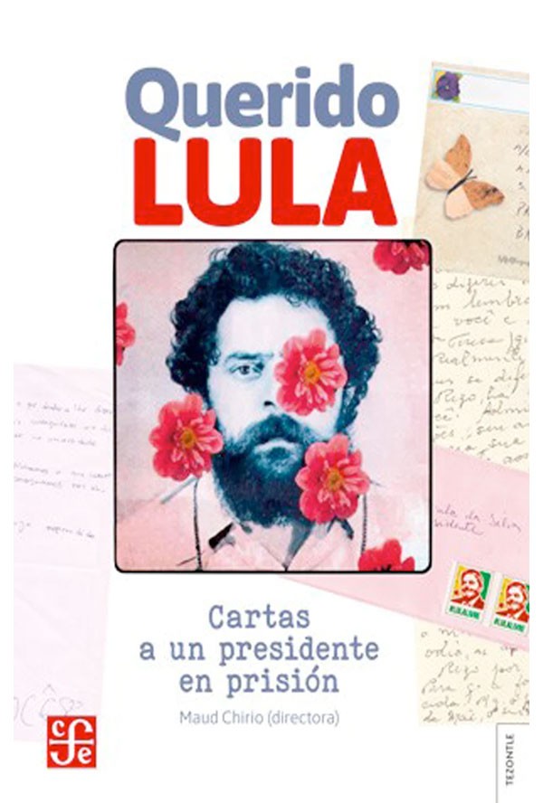 Querido Lula. Cartas a un...