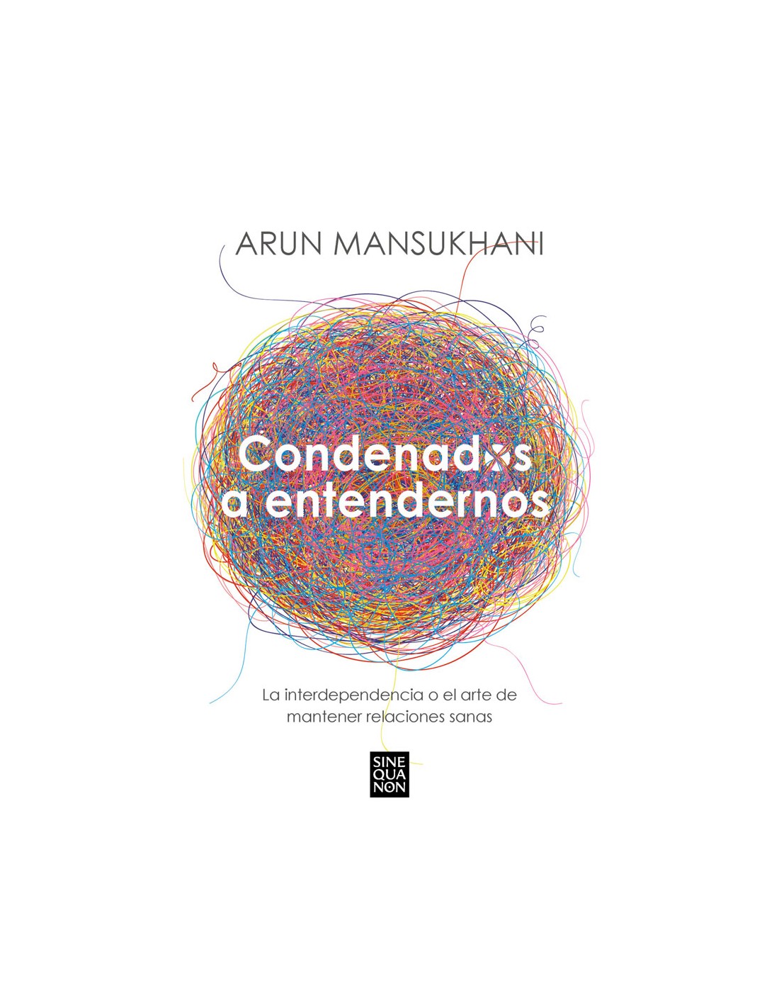 Condenados a entendernos / Condemned to Understand Each Other by Arun  Mansukhani: 9788466675239
