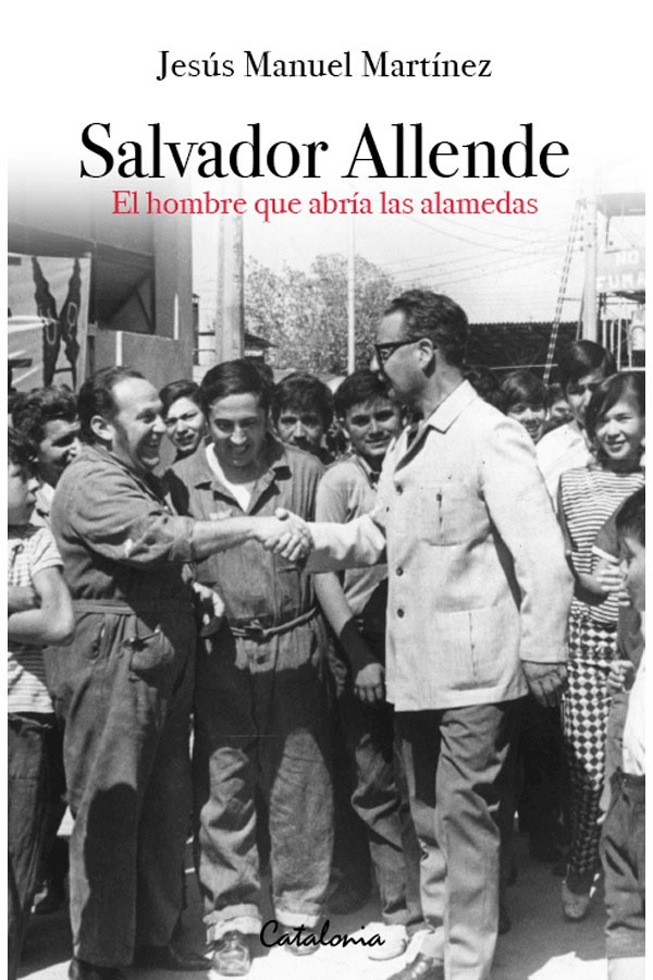 Salvador Allende. El hombre...
