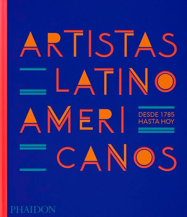 Artistas Latinoamericanos. Desde 1785 hasta hoy