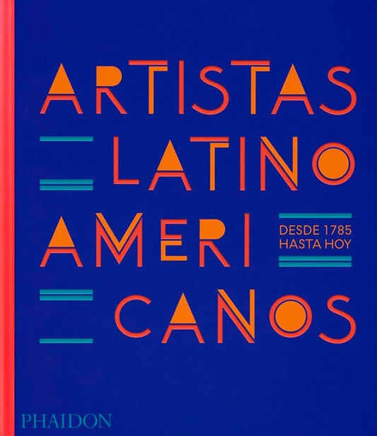 Artistas Latinoamericanos. Desde 1785 hasta hoy