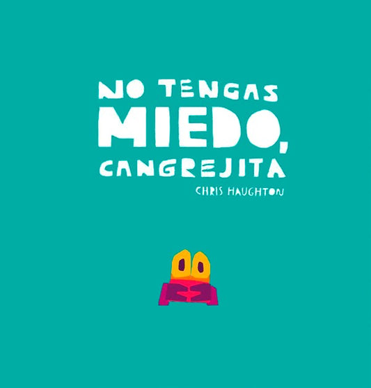 No tengas miedo, Cangrejita