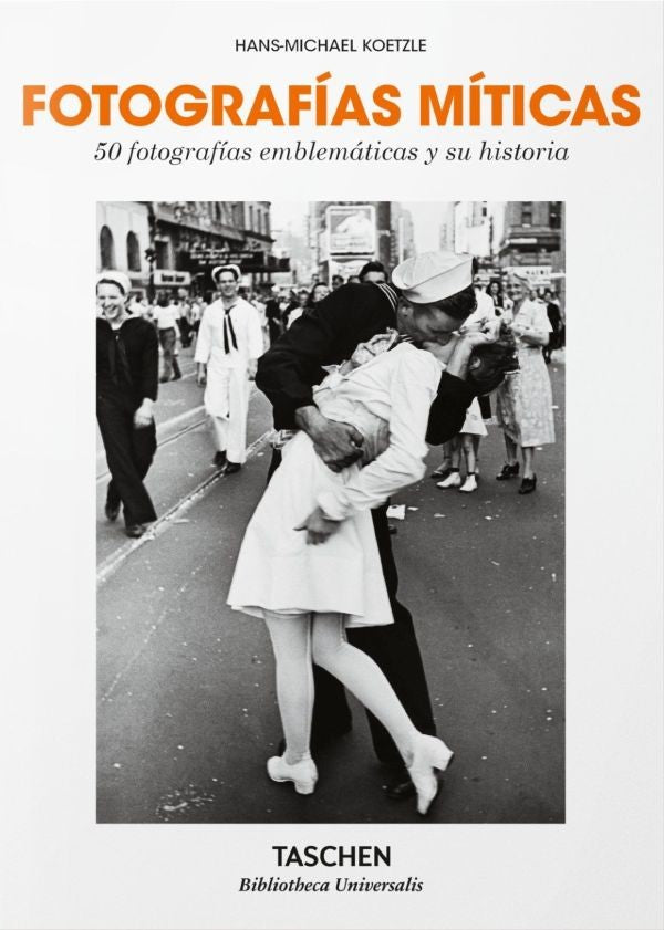 Fotografías míticas. 50 fotografías emblemáticas y su historia. Biblioteca Universal