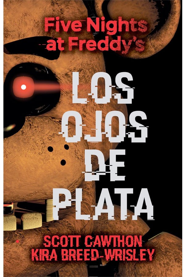 Five nights at Freddy s. los ojos de plata