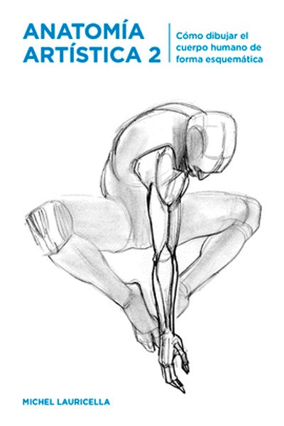 Anatomía artística 2. Cómo dibujar el cuerpo humano de forma esquemática
