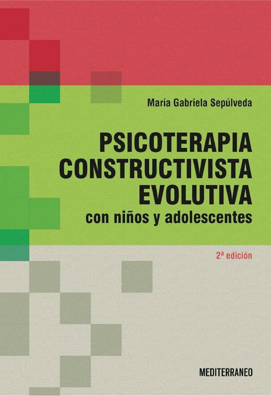 Psicoterapia constructivista evolutiva. Con niños y adolescentes 2ª Ed.