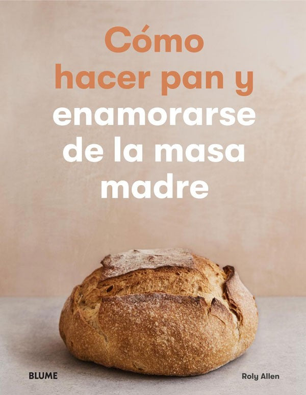 Como hacer pan y enamorarse de la masa madre