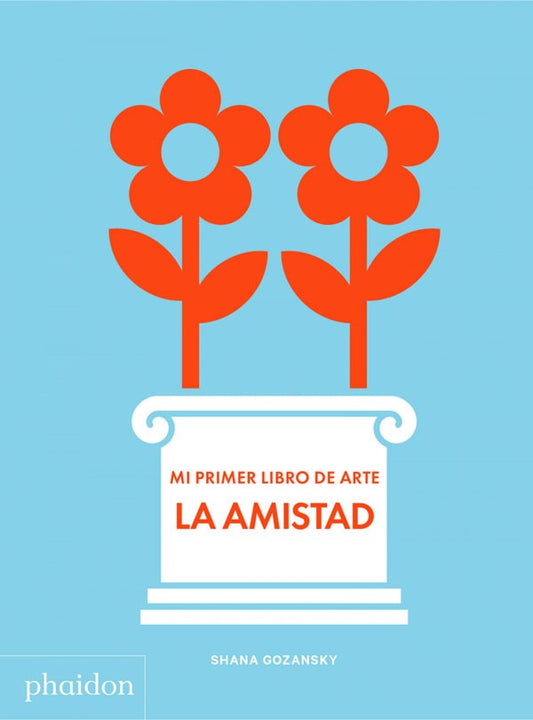 La amistad. Mi primer libro de arte