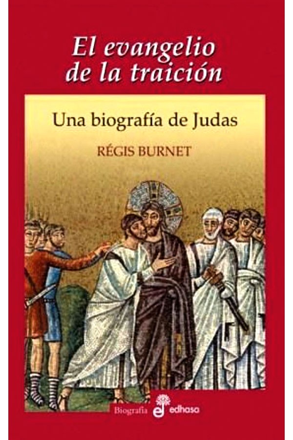 Evangelio de la traición. Una biografía de Judas