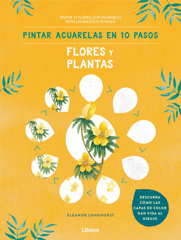 Pintar acuarelas en 10 Pasos. Flores y plantas