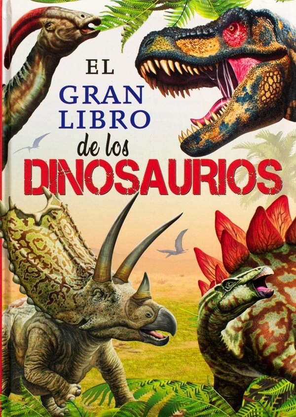 El gran libro de: Los Dinosaurios