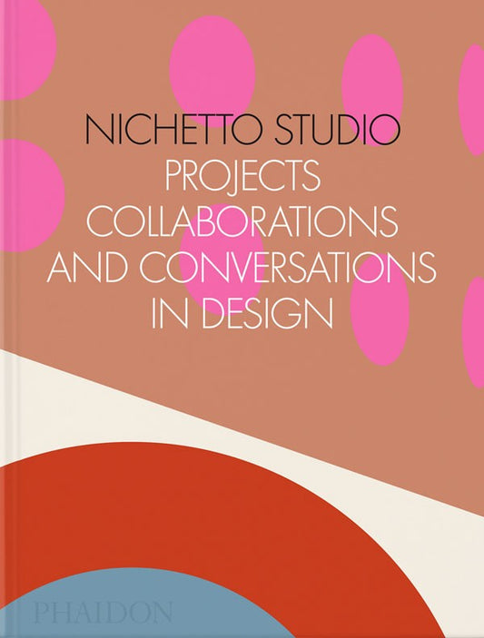 Nichetto Studio: Projects, Collaborations and Conversations in Design