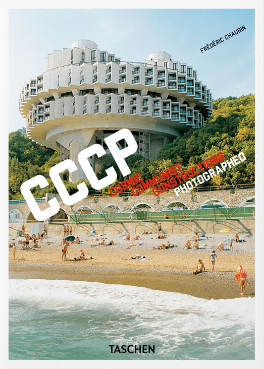 Frédéric Chaubin. CCCP. Cosmic Communist Constructions Photographed. 40th Ed.