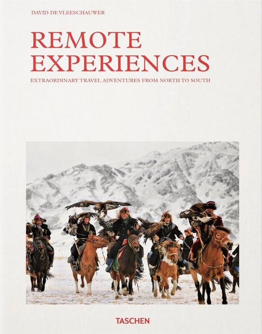 Remote Experiences. Extraordinary Travel Adventures from North to South