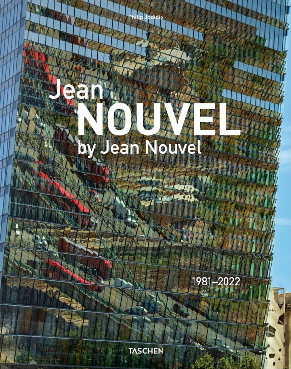 Jean Nouvel by Jean Nouvel. 1981-2022