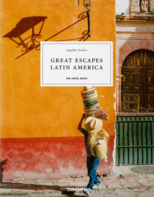 Great Escapes Latin America. The Hotel Book