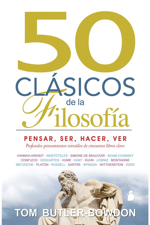 50 clásicos de la filosofía: Pensar, ser, hacer, ver