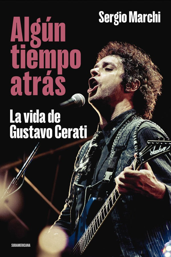 Algún tiempo atrás. La vida de Gustavo Cerati, de Sergio Marchi