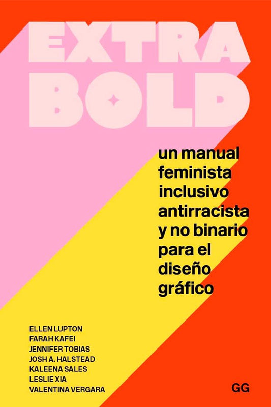 Extra bold. un manual feminista inclusivo antirracista y no binario para el diseño gráfico