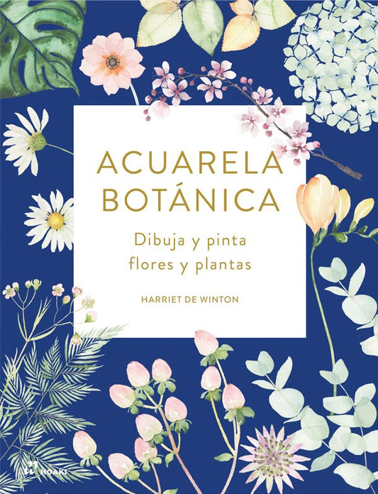 Acuarela botánica: dibuja y pinta flores y plantas