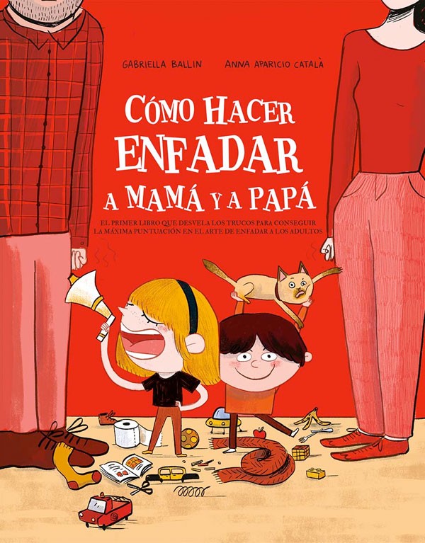 Cómo hacer enfadar a mamá y papá