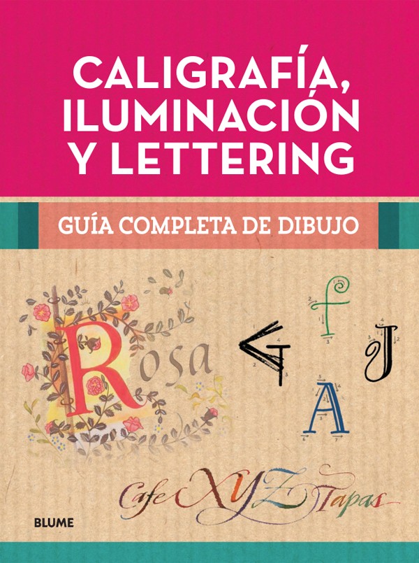 Guía completa de dibujo. Caligrafía, iluminación y lettering