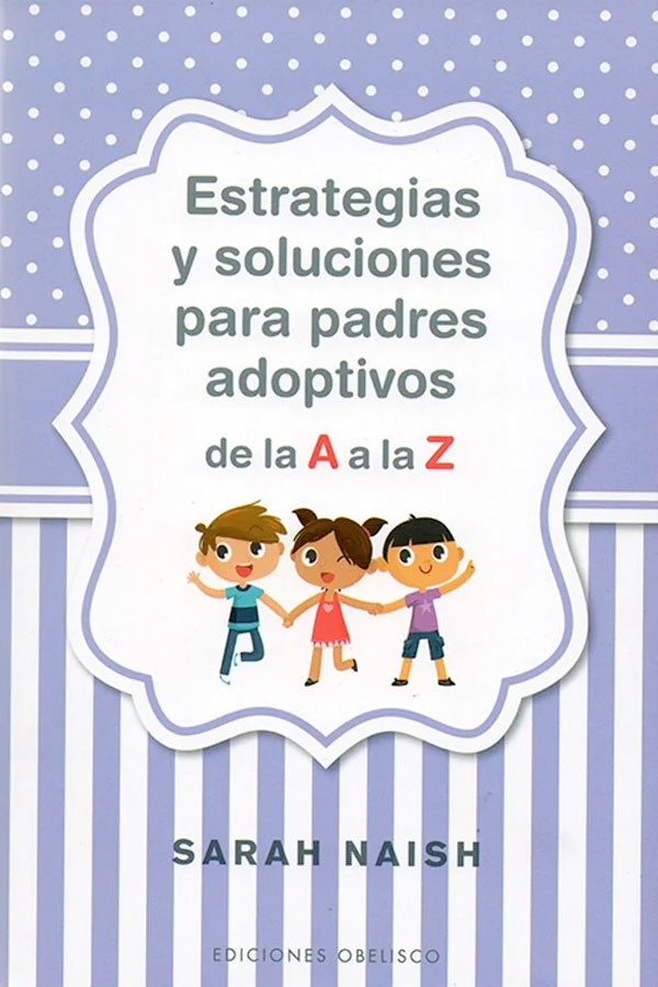 Estrategias y soluciones padres adoptivos de la A a la Z