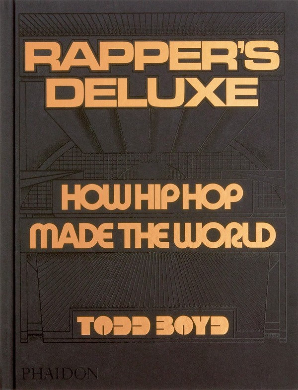 Rapper's Deluxe: How Hip Hop Made The World