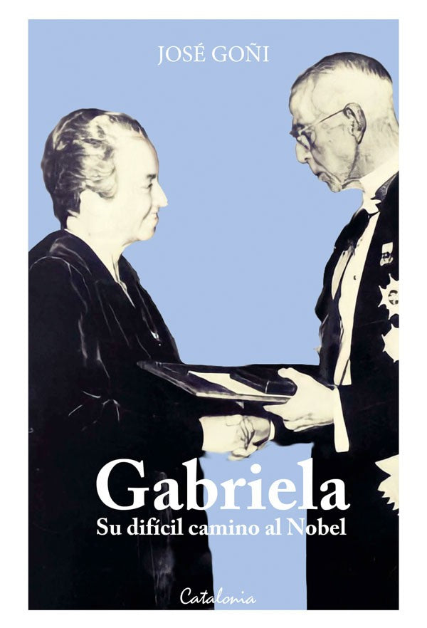 Gabriela. Su dificíl camino al Nobel