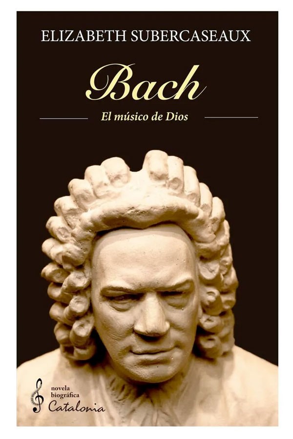 Bach. El músico de Dios