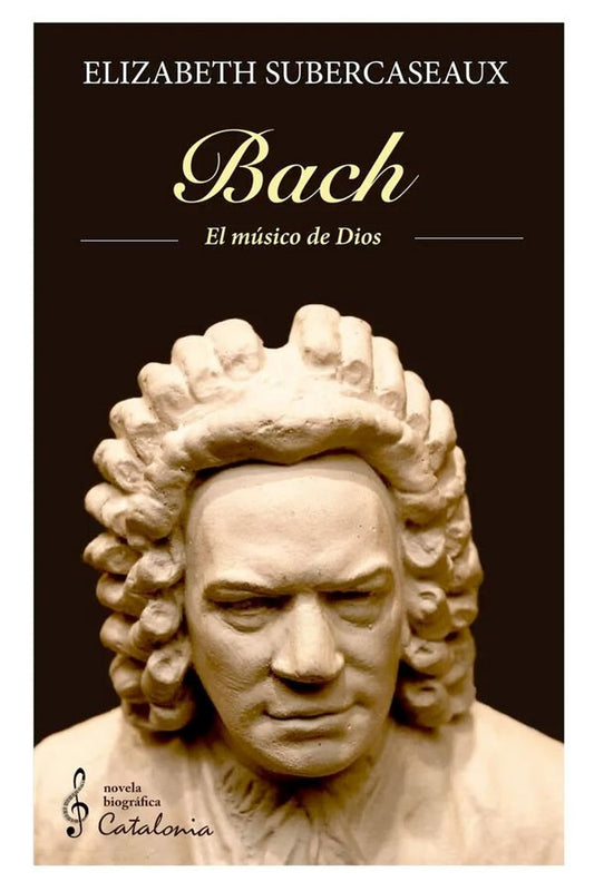 Bach. El músico de Dios