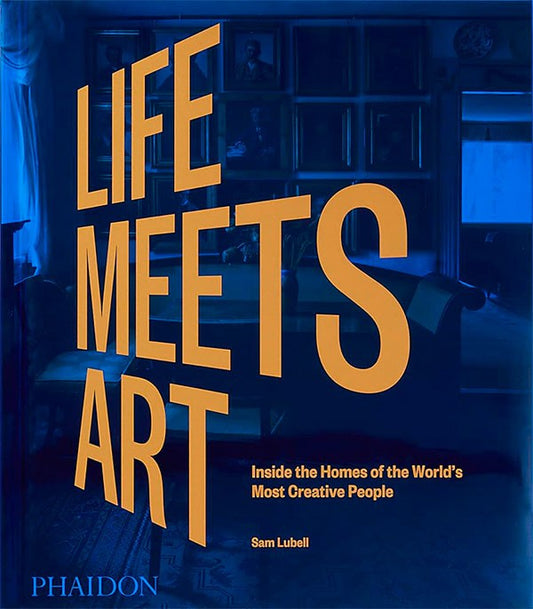 Life Meets Art: Inside the homes of the world's most creative people