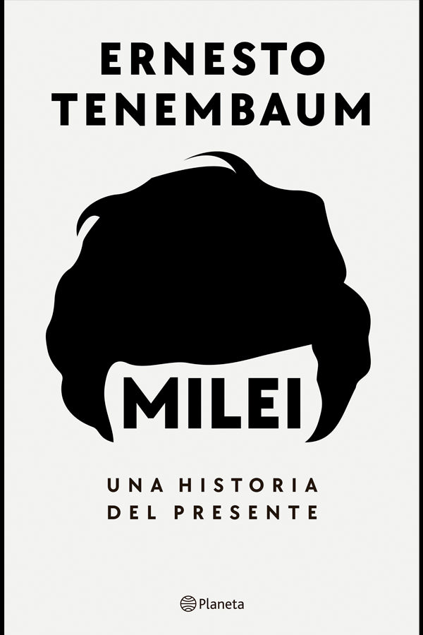 Milei, una historia del presente