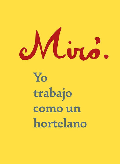 Miró. Yo trabajo como un hortelano