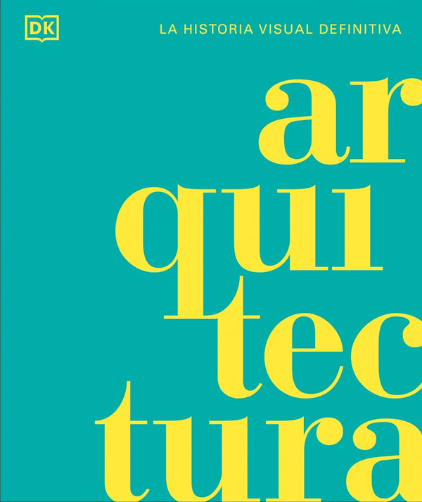 Arquitectura. La historia visual definitiva