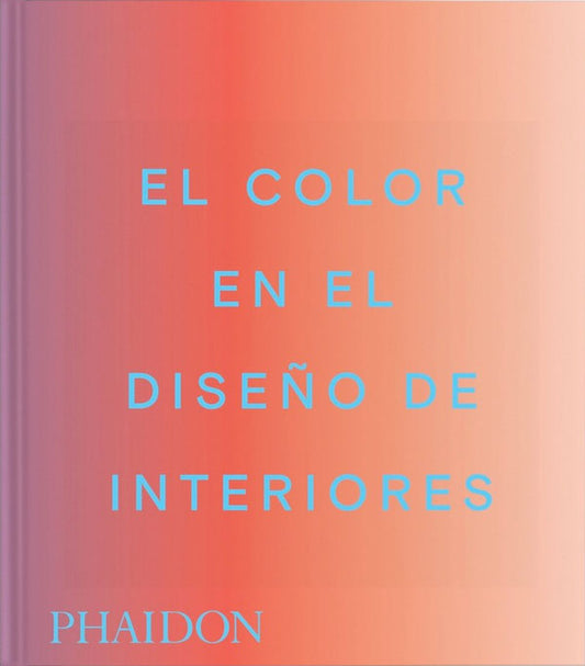 El Color en el diseño de interiores. Edición Compacta
