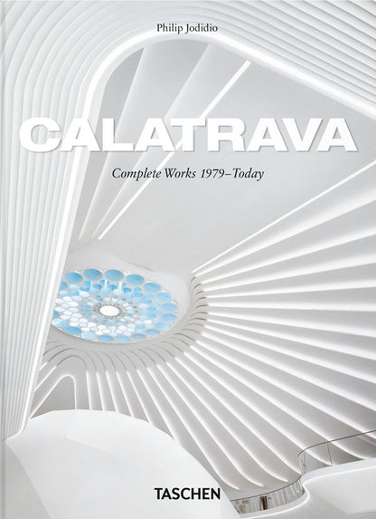 Calatrava. Complete Works 1979–Today. 45th Ed.