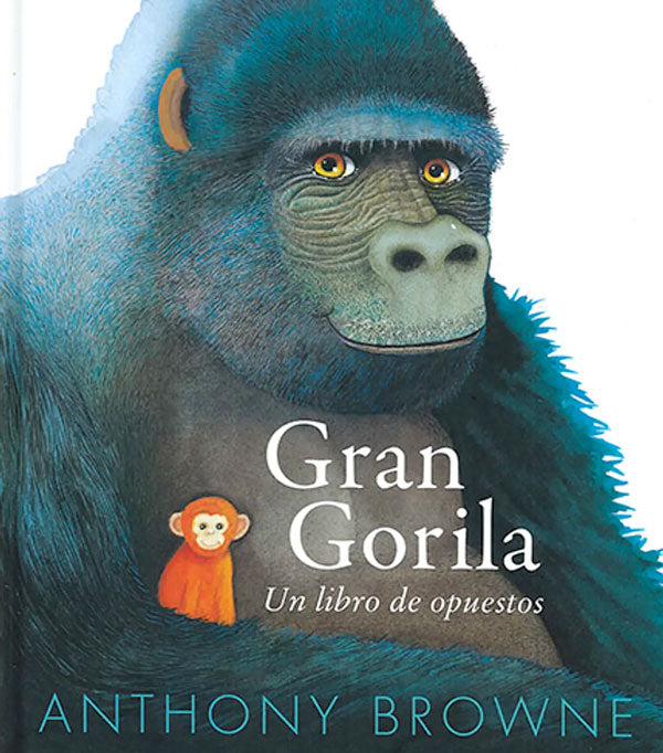 Gran gorila. Un libro de opuestos