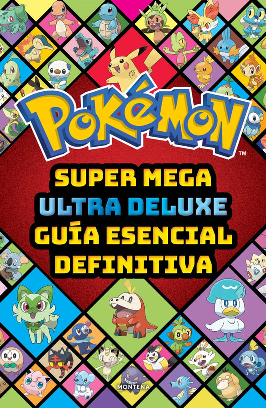 Pokémon. Súper mega ultra deluxe guía esencial definitiva